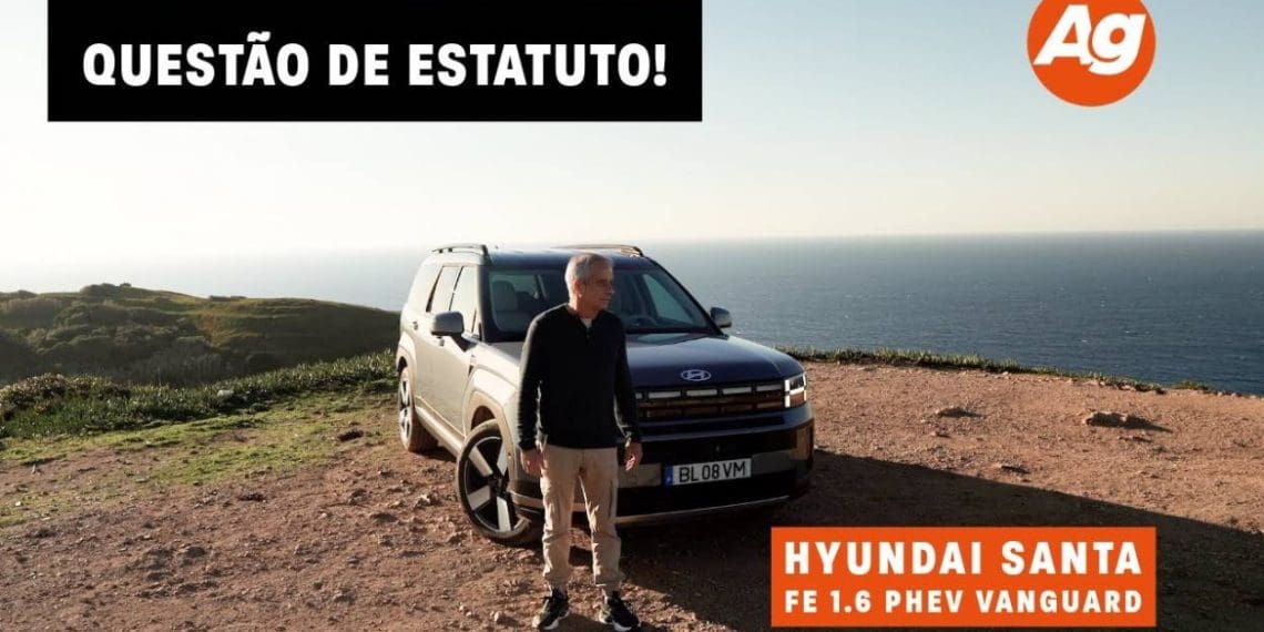 Hyundai Santa Fe 1.6 PHEV Vanguard – Questão de estatuto!