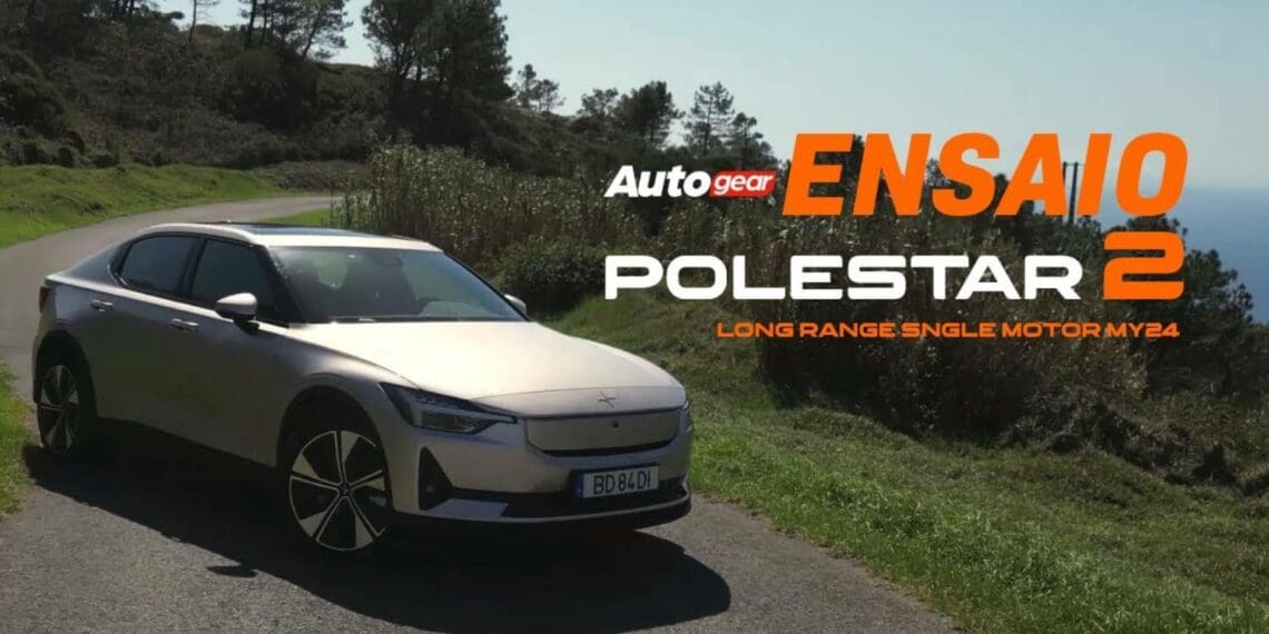 Testámos o renovado Polestar 2 Long Range Single Motor com 299 cv